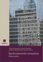 Rachunkowość zarządcza Zbiór zadań. Autor: Kowalak Robert, Michał Poszwa, Kotapski Roman. SmakLiter.pl Okładka książki Rachunkowość zarządcza Zbiór zadań