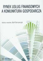 Rynek usług finansowych a koniunktura gospodarcza. Autor: Bogdan Nogalski (red.), Klimek Adam. SmakLiter.pl Okładka książki Rynek usług finansowych a koniunktura gospodarcza