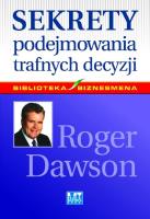 Sekrety podejmowania trafnych decyzji. Autor: Roger Dawson. SmakLiter.pl Okładka książki Sekrety podejmowania trafnych decyzji
