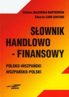 Sł. Handlowo finansowy polsko-hiszpański. Autor: Majewska-Bartkowiak Elżbieta, Santana Eduardo Cano. SmakLiter.pl Okładka książki Sł. Handlowo finansowy polsko-hiszpański