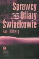 Sprawcy. Ofiary. Świadkowie. Zagłada Żydów 33-45. Autor: Hilberg Raul. SmakLiter.pl Okładka książki Sprawcy. Ofiary. Świadkowie. Zagłada Żydów 33-45