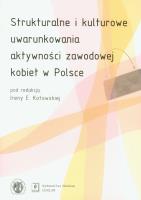 Opakowanie Strukturalne i kulturowe uwarunkowania aktywności zawodowej kobiet w Polsce