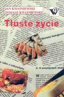 Tłuste życie. Autor: Jan Kwaśniewski. SmakLiter.pl Okładka książki Tłuste życie