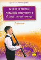 W krainie muzyki. Notatnik muzyczny 1 PWM. Autor: Agnieszka Kreiner-Bogdańska. SmakLiter.pl Okładka książki W krainie muzyki. Notatnik muzyczny 1 PWM