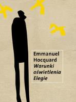 Warunki oświetlenia. Elegie. Autor: Hocquard Emmanuel. SmakLiter.pl Okładka książki Warunki oświetlenia. Elegie