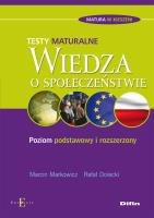 Wiedza o społeczeństwie Testy maturalne. Autor: Markowicz Marcin, Dolecki Rafał. SmakLiter.pl Okładka książki Wiedza o społeczeństwie Testy maturalne