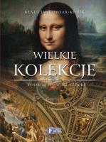Wielkie kolekcje FENIX. Autor: Jankowiak-Konik Beata. SmakLiter.pl Okładka książki Wielkie kolekcje FENIX