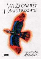 Wizjonerzy i mistrzowie. Autor: Skrodzki Wojciech. SmakLiter.pl Okładka książki Wizjonerzy i mistrzowie