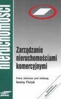 Zarządzanie nieruchomościami komercyjnymi. Autor: Foryś Iwony (red.). SmakLiter.pl Okładka książki Zarządzanie nieruchomościami komercyjnymi