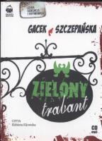 Zielony trabant audiobook. Autor: Szczepańska Agnieszka, Gacek Katarzyna. SmakLiter.pl Okładka książki Zielony trabant audiobook