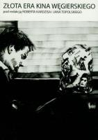 Złota era kina węgierskiego. Autor: red. Robert Kardzis, Jan Topolski. SmakLiter.pl Okładka książki Złota era kina węgierskiego