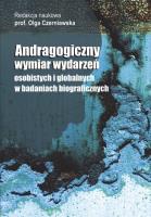 Andragogiczny wymiar wydarzeń osobistych i globalnych w badaniach biograficznych. Autor:   Praca zbiorowa. SmakLiter.pl Okładka książki Andragogiczny wymiar wydarzeń osobistych i globalnych w badaniach biograficznych