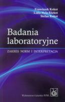 Badania laboratoryjne. Zakres norm i interpretacja. Autor: Kokot Franciszek, Hyla-Klekot Lidia, Kokot Stefan. SmakLiter.pl Okładka książki Badania laboratoryjne. Zakres norm i interpretacja