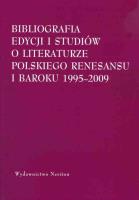 Okładka książki Bibliografia edycjii i studiów o literaturze polskiego Renesansu i Baroku 1995-2009