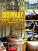 Browary Łodzi i regionu. Autor: Szymański Marcin Jakub. SmakLiter.pl Okładka książki Browary Łodzi i regionu