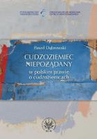 Cudzoziemiec niepożądany w polskim prawie o cudzoziemcach. Autor: Dąbrowski Paweł. SmakLiter.pl Okładka książki Cudzoziemiec niepożądany w polskim prawie o cudzoziemcach