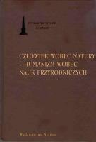 Człowiek wobec natury Humanizm wobec nauk przyrodniczych. Autor: Jacek Sokolski (red.). SmakLiter.pl Okładka książki Człowiek wobec natury Humanizm wobec nauk przyrodniczych