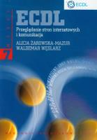 ECDL Moduł 7 Przeglądanie stron internetowych i komunikacja. Autor: Żarowska-Mazur Alicja, Węglarz Waldemar. SmakLiter.pl Okładka książki ECDL Moduł 7 Przeglądanie stron internetowych i komunikacja