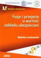 Fuzje i przejęcia a wartość zakładu ubezpieczeń. Autor: Lemkowska Malwina. SmakLiter.pl Okładka książki Fuzje i przejęcia a wartość zakładu ubezpieczeń