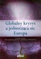 Globalny kryzys a jednocząca się europa. Autor: Włodzimierz Siwiński, Dominika Wojtowicz. SmakLiter.pl Okładka książki Globalny kryzys a jednocząca się europa