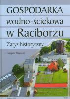 Gospodarka wodno ściekowa w Raciborzu. Autor: Wawoczny Grzegorz. SmakLiter.pl Okładka książki Gospodarka wodno ściekowa w Raciborzu