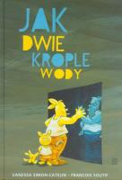 Jak dwie krople wody. Autor: Vanessa Simon - Catelin, Francois Soutif. SmakLiter.pl Okładka książki Jak dwie krople wody