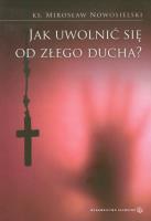 Okładka książki Jak uwolnić się od złego ducha?