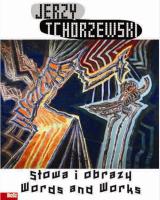 Jerzy Tchórzewski Słowa i obrazy. Autor: Dorota Folga-Januszewska, Januszewski Zygmunt, Różewicz Tadeusz. SmakLiter.pl Okładka książki Jerzy Tchórzewski Słowa i obrazy