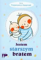 Jestem starszym bratem. Autor: Trojanowicz-Kasprzak Maria. SmakLiter.pl Okładka książki Jestem starszym bratem