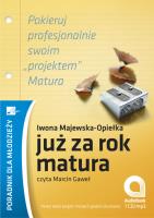 Już za rok matura Audiobook. Autor: Iwona Majewska-Opiełka. SmakLiter.pl Okładka książki Już za rok matura Audiobook
