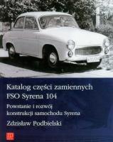 Katalog części zamiennych FSO Syrena 104. Autor: Podbielski Zdzisław. SmakLiter.pl Okładka książki Katalog części zamiennych FSO Syrena 104