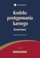 Kodeks postępowania karnego Komentarz. Autor: Grzeszczyk Wincenty. SmakLiter.pl Okładka książki Kodeks postępowania karnego Komentarz