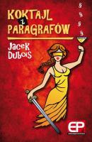 Koktajl z paragrafów. Autor: Dubois Jacek. SmakLiter.pl Okładka książki Koktajl z paragrafów