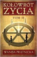 Kołowrót życia tom 2. Autor: Wanda Prątnicka. SmakLiter.pl Okładka książki Kołowrót życia tom 2