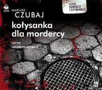 Kołysanka dla mordercy Audiobook. Autor: Mariusz Czubaj. SmakLiter.pl Okładka książki Kołysanka dla mordercy Audiobook