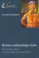 Koniec radzieckiego życia. Autor: Humphrey Caroline. SmakLiter.pl Okładka książki Koniec radzieckiego życia