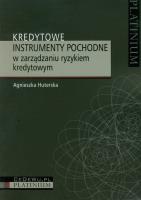 Kredytowe instrumenty pochodne w zarządzaniu ryzykiem kredytowym. Autor: Huterska Agnieszka. SmakLiter.pl Okładka książki Kredytowe instrumenty pochodne w zarządzaniu ryzykiem kredytowym