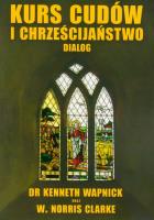 Kurs cudów i chrześcijaństwo dialog. Autor: Kenneth Wapnick, W. Norris Clarke. SmakLiter.pl Okładka książki Kurs cudów i chrześcijaństwo dialog