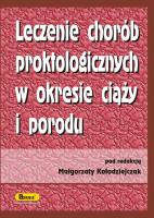 Leczenie chorób proktologicznych w okresie ciąży i porodu. Autor: Kołodziejczak Małgorzata. SmakLiter.pl Okładka książki Leczenie chorób proktologicznych w okresie ciąży i porodu