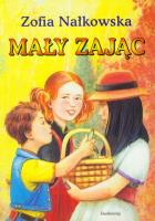 Mały zając. Autor: Nałkowska Zofia. SmakLiter.pl Okładka książki Mały zając