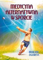 Medycyna alternatywna w sporcie. Autor: Marjan Ogorevc. SmakLiter.pl Okładka książki Medycyna alternatywna w sporcie