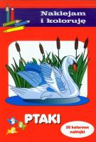 Naklejam i koloruję - Ptaki wyd. 2011. Autor: Małecki Aleksander. SmakLiter.pl Okładka książki Naklejam i koloruję - Ptaki wyd. 2011