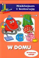 Naklejam i koloruję - W domu. Autor: Małecki Aleksander. SmakLiter.pl Okładka książki Naklejam i koloruję - W domu