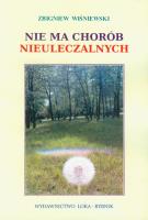 Nie ma chorób nieuleczalnych . Autor: Zbigniew Wiśniewski. SmakLiter.pl Okładka książki Nie ma chorób nieuleczalnych