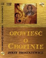 Opowieść o Chopinie - Audiobook. Autor: Broszkiewicz Jerzy. SmakLiter.pl Okładka książki Opowieść o Chopinie - Audiobook