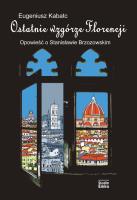 Ostatnie wzgórze Florencji. Autor: Eugeniusz Kabatc. SmakLiter.pl Okładka książki Ostatnie wzgórze Florencji