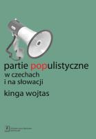 Partie populistyczne w Czechach i na Słowacji. Autor: Wojtas Kinga. SmakLiter.pl Okładka książki Partie populistyczne w Czechach i na Słowacji