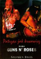Patrząc jak krwawisz. Saga Guns N' Roses w.2011. Autor: Davis Stephen. SmakLiter.pl Okładka książki Patrząc jak krwawisz. Saga Guns N' Roses w.2011