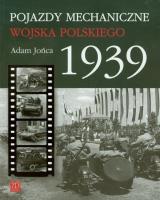 Pojazdy mechaniczne Wojska Polskiego 1939. Autor: Adam Jońca. SmakLiter.pl Okładka książki Pojazdy mechaniczne Wojska Polskiego 1939