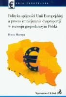 Polityka spójności Unii Europejskiej a proces zmniejszania dysproporcji w rozwoju gospodarczym Polski. Autor: Murzyn Dorota. SmakLiter.pl Okładka książki Polityka spójności Unii Europejskiej a proces zmniejszania dysproporcji w rozwoju gospodarczym Polski